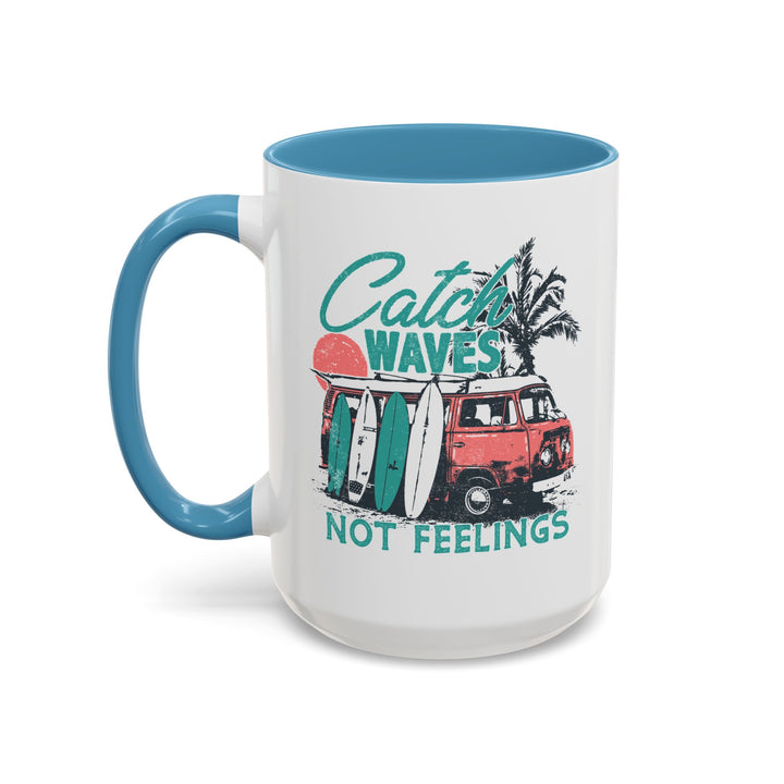 Catch Waves Not Feelings - Accent Coffee Mug (11, 15oz)