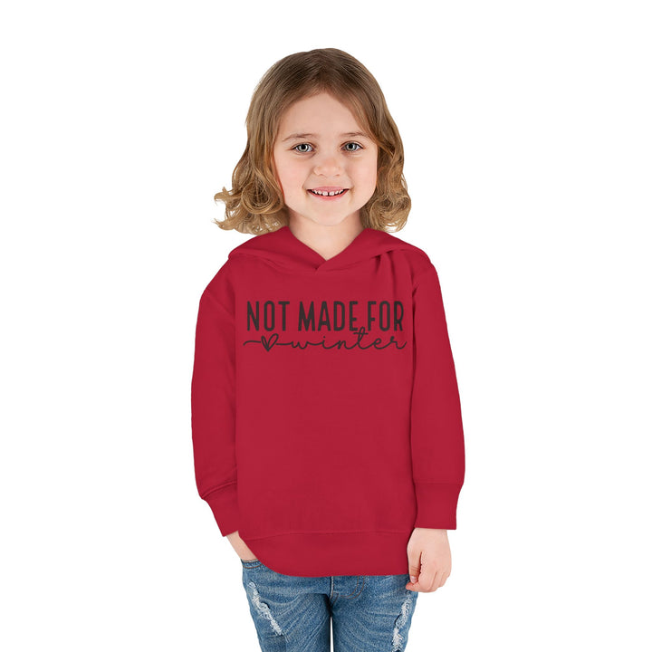 Not Made For Winter - Toddler Pullover Fleece Hoodie