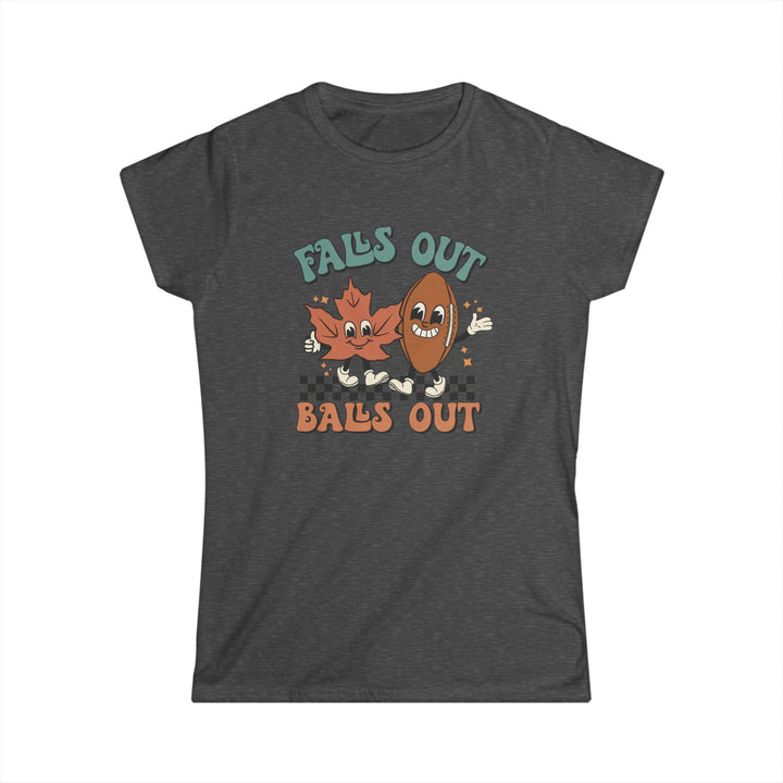 Falls Out Balls Out - Women's Softstyle Tee