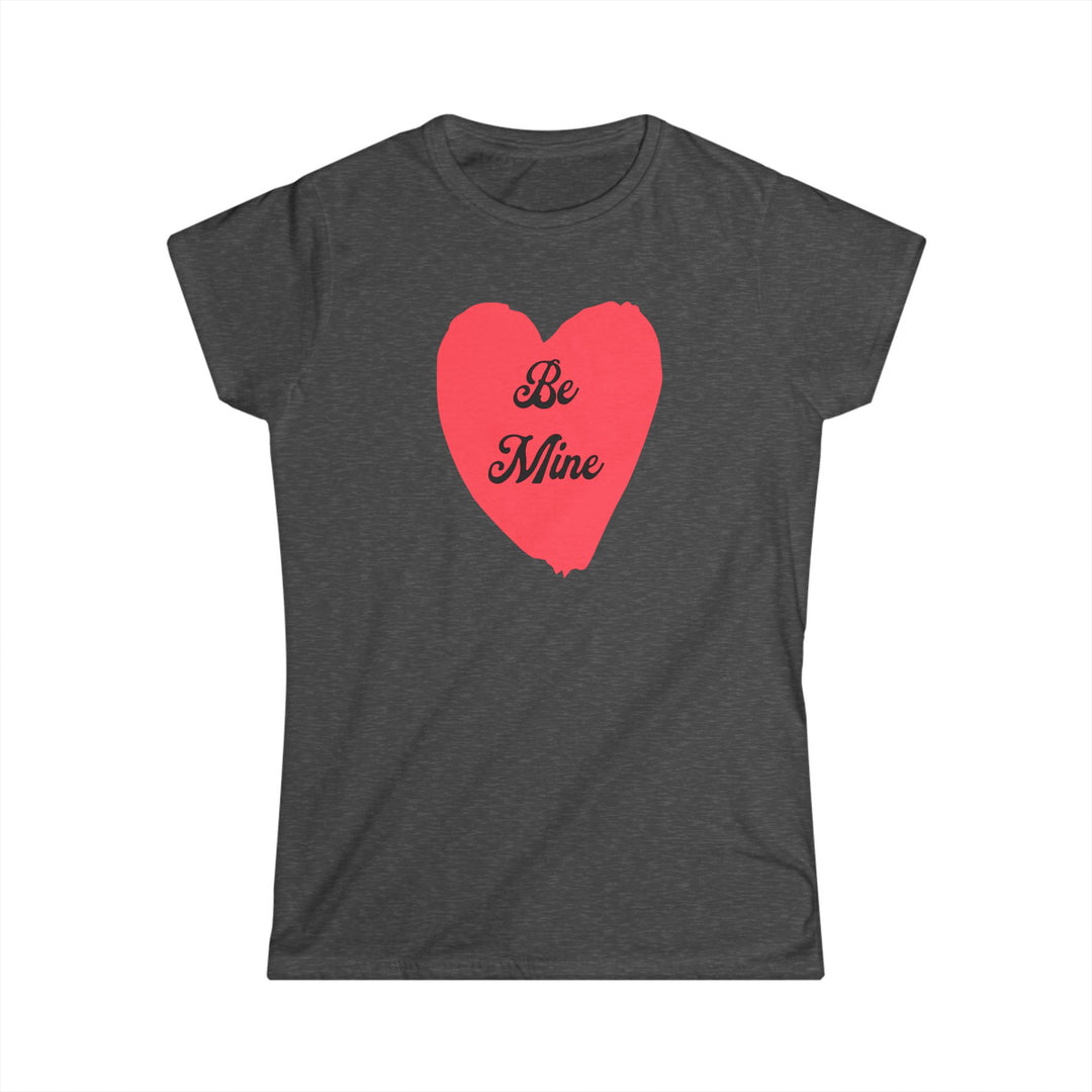 Be Mine - Women's Softstyle Tee