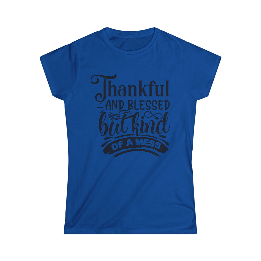 Thankful Blessed And Kind Of A Mess - Women's Softstyle Tee
