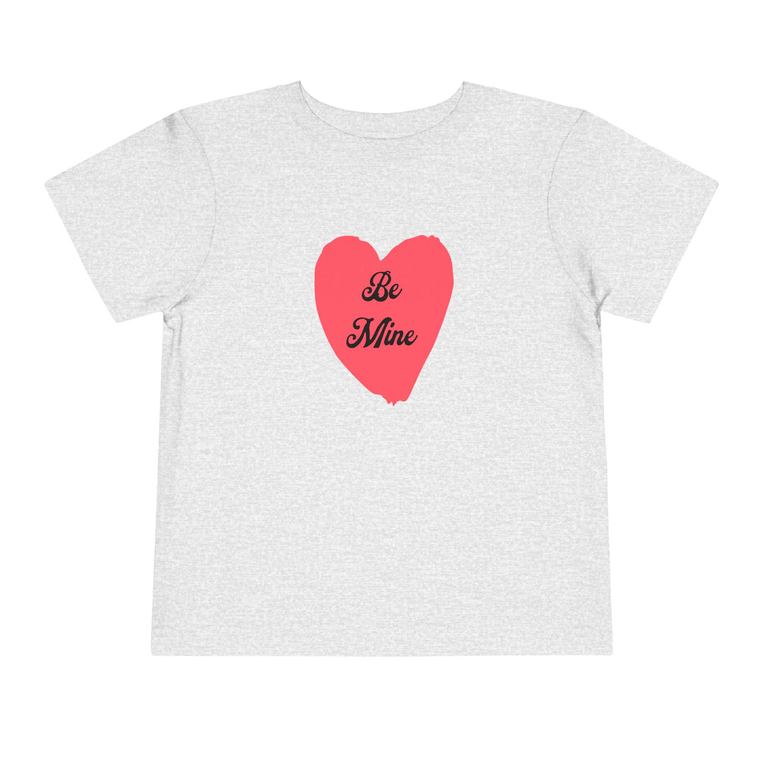 Be Mine - Toddler Short Sleeve Tee