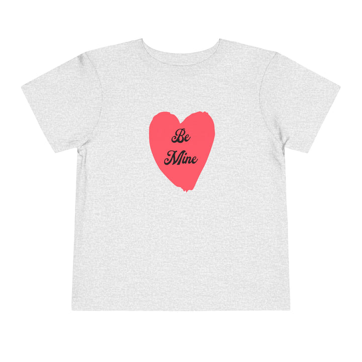 Be Mine - Toddler Short Sleeve Tee