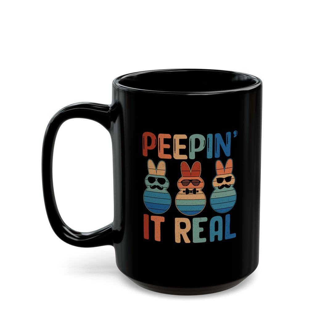 Peepin It Real - Black Mug (11oz, 15oz)