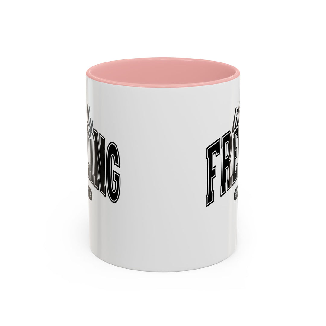 Literally Freezing - Accent Coffee Mug (11, 15oz)