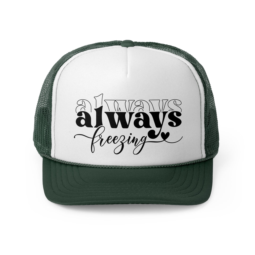 Always Freezing - Foam Trucker Caps