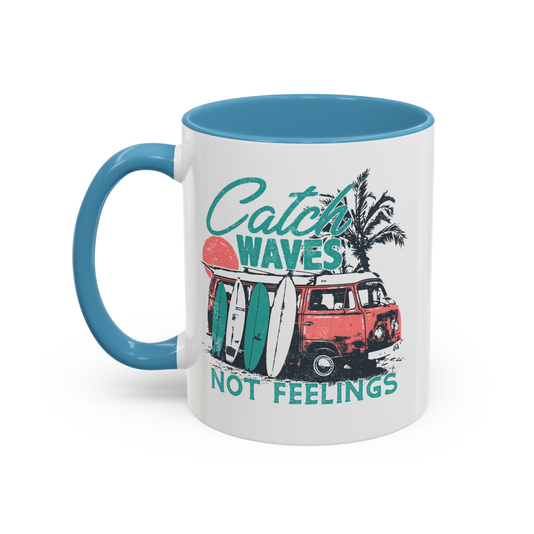 Catch Waves Not Feelings - Accent Coffee Mug (11, 15oz)