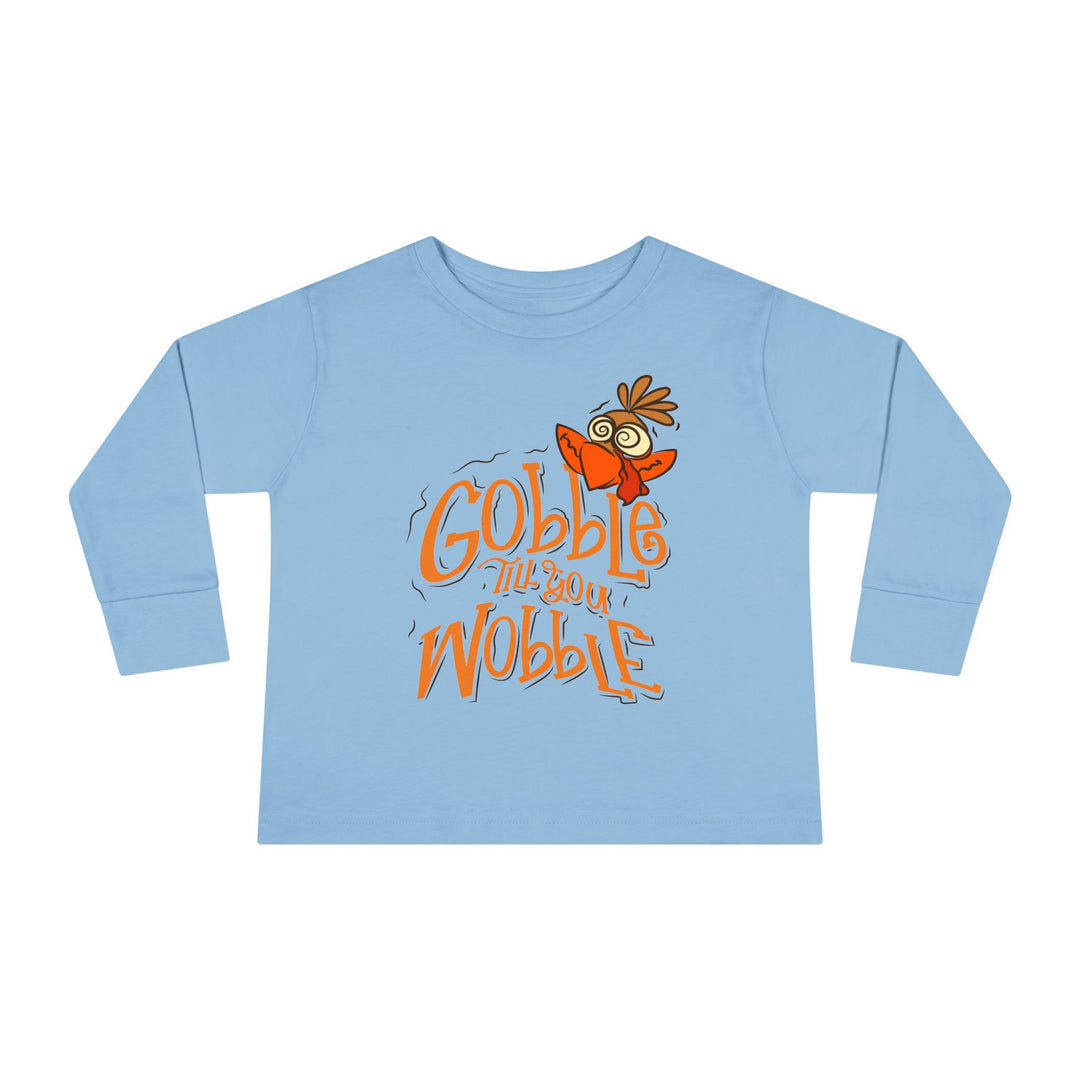 Gobble Till You Wobble - Toddler Long Sleeve Tee