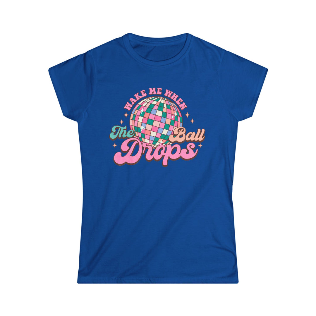 Wake Me When The Ball Drops - Women's Softstyle Tee