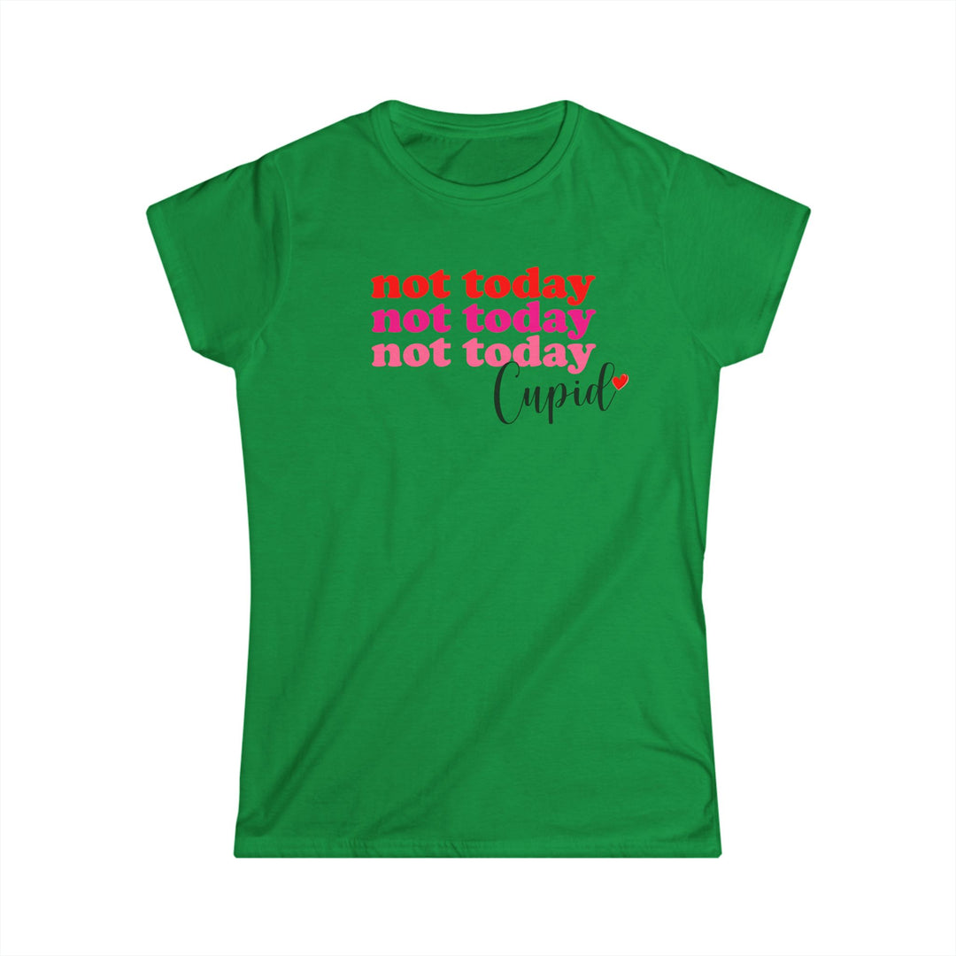 Not Today Cupid - Women's Softstyle Tee
