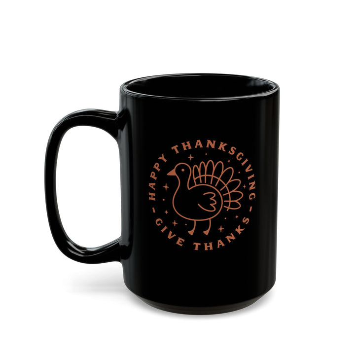 Happy Thanksgiving-Give Thanks - Black Mug (11oz, 15oz)