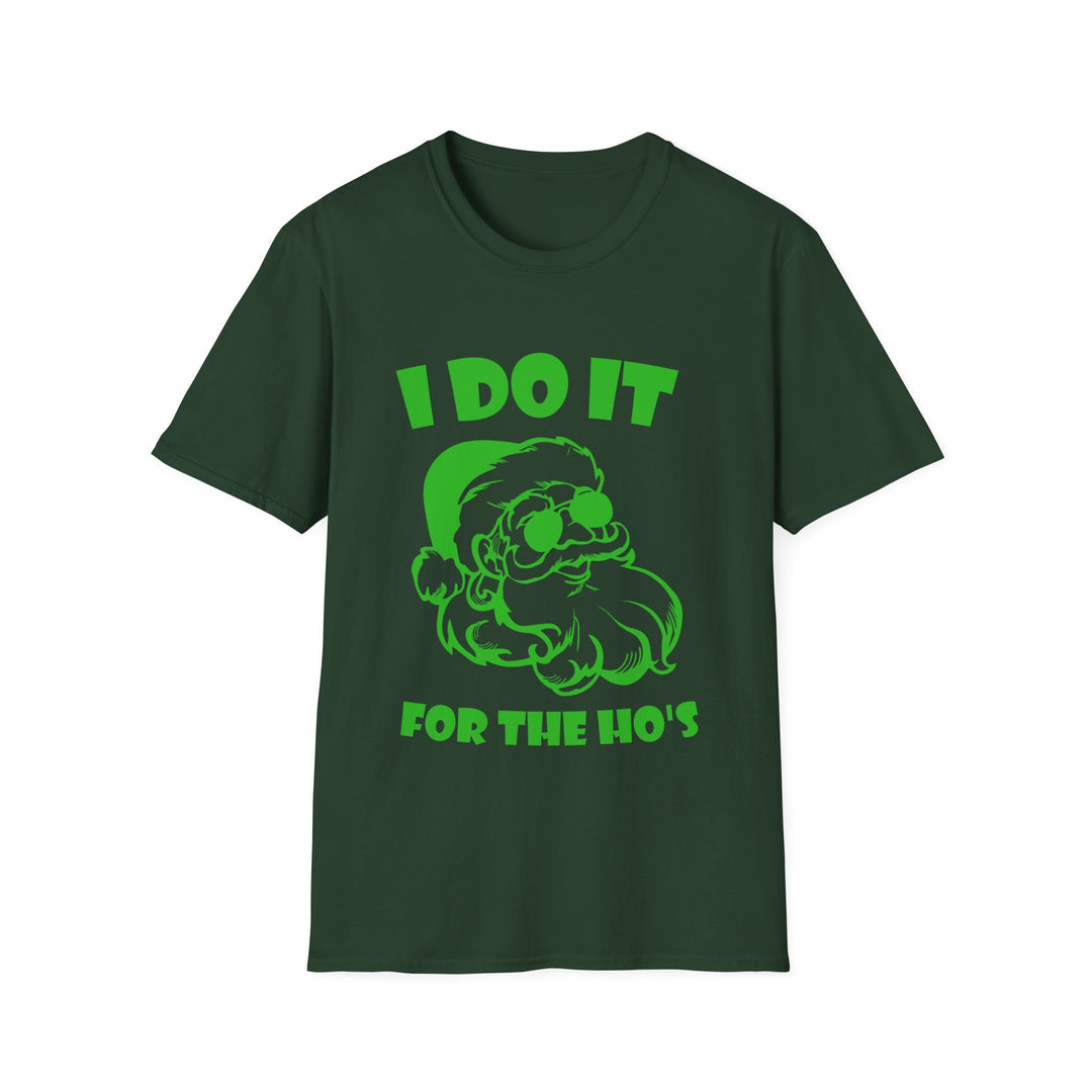 I Do It For The Ho's - Unisex Softstyle T-Shirt