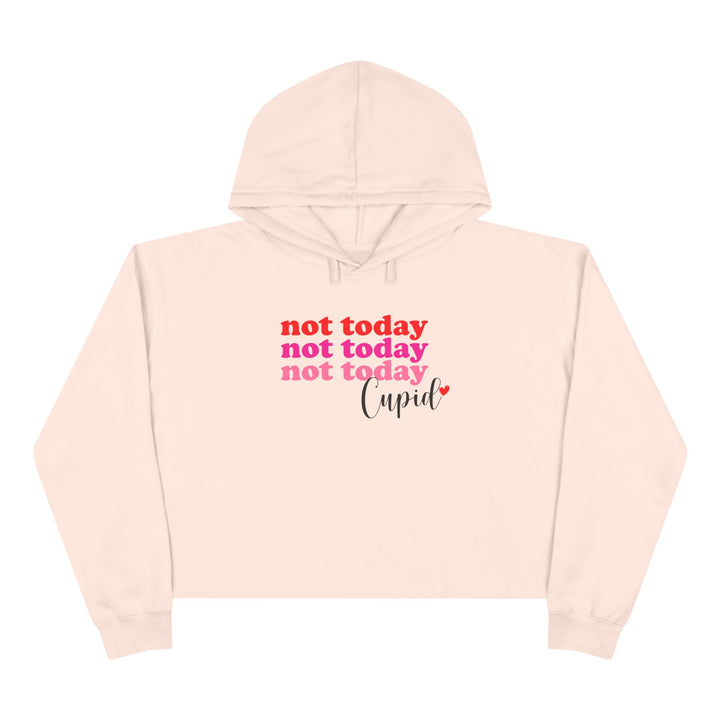 Not Today Cupid - Crop Hoodie
