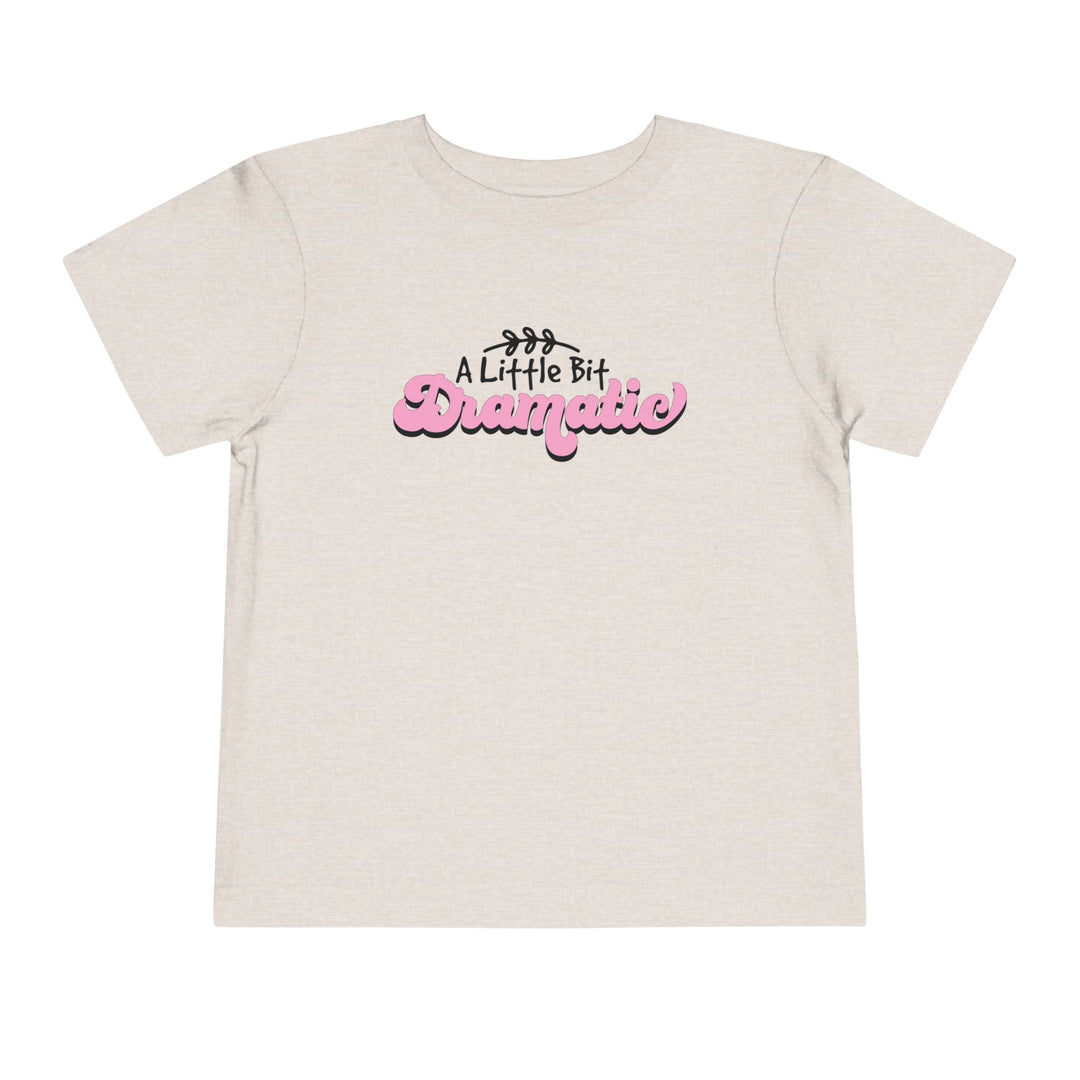 Little Bit Dramatic - Toddler Short Sleeve Tee