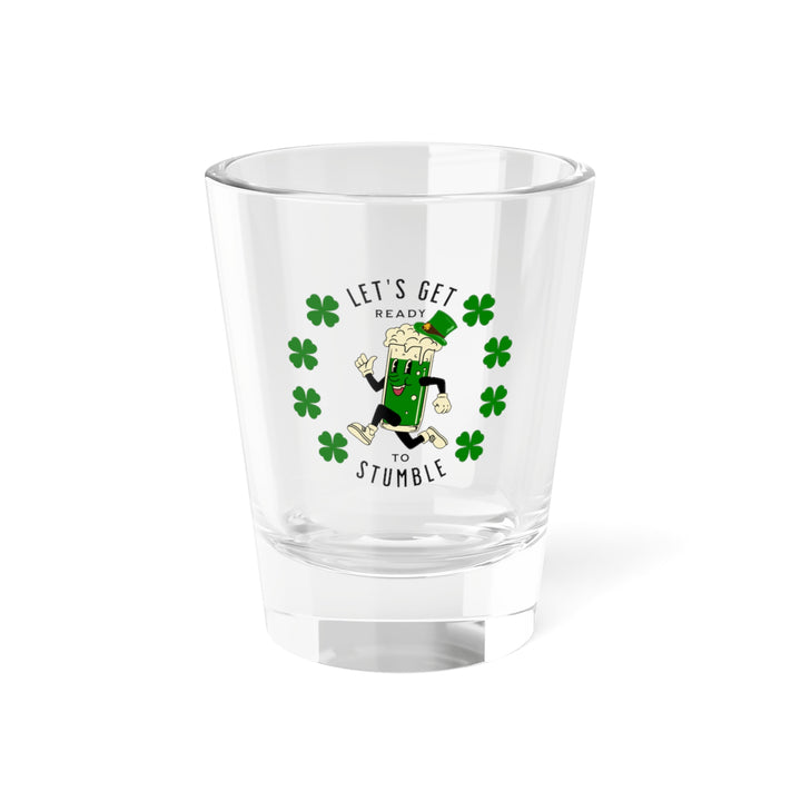 Get Ready To Stumble - Turbo Shot Glass