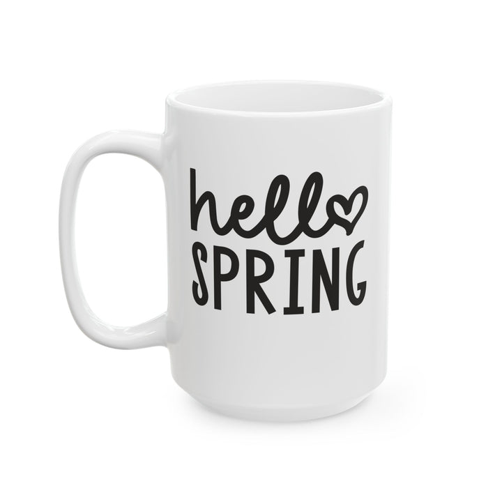 Hello Spring - Ceramic Mug, (11oz, 15oz)