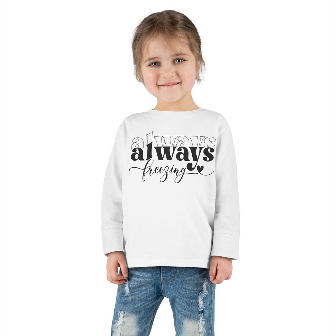 Always Freezing - Toddler Long Sleeve Tee