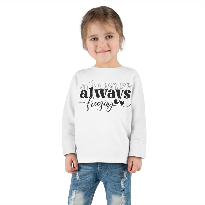 Always Freezing - Toddler Long Sleeve Tee