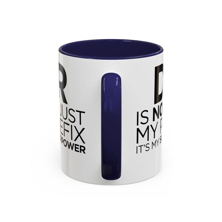 Dr. - Accent Coffee Mug (11, 15oz)