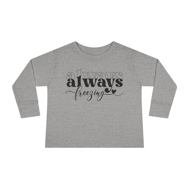 Always Freezing - Toddler Long Sleeve Tee