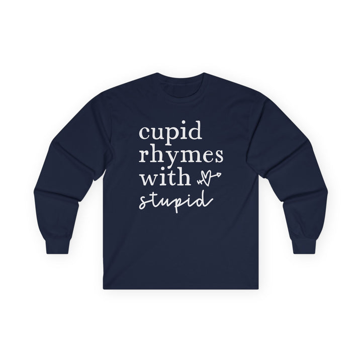 Cupid Rhymes With Stupid - Unisex Ultra Cotton Long Sleeve Tee