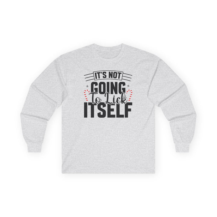 It's Not Going To Lick Itself - Unisex Ultra Cotton Long Sleeve Tee