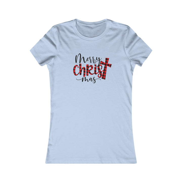 Merry Christ Mas - Women's Favorite Tee