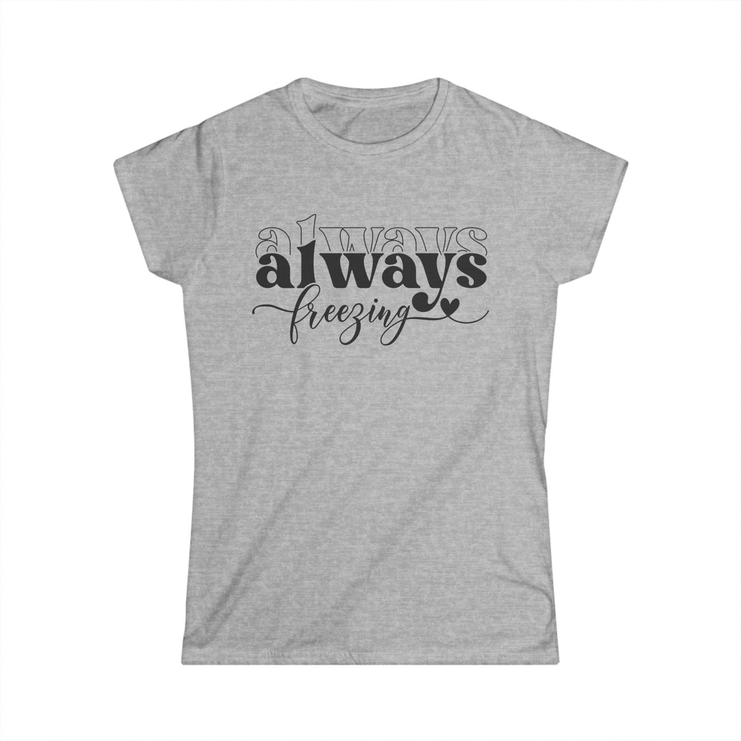 Always Freezing - Women's Softstyle Tee