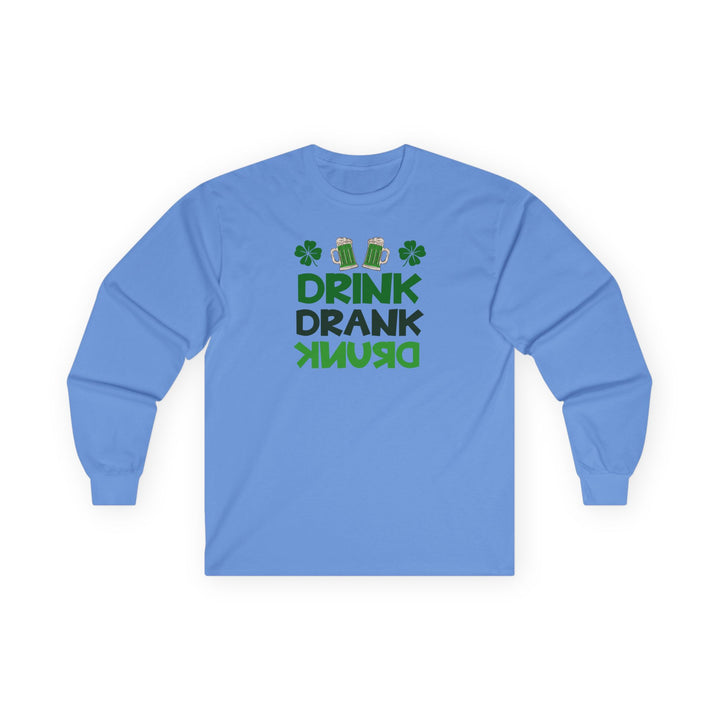 Drink Drank Drunk - Unisex Ultra Cotton Long Sleeve Tee