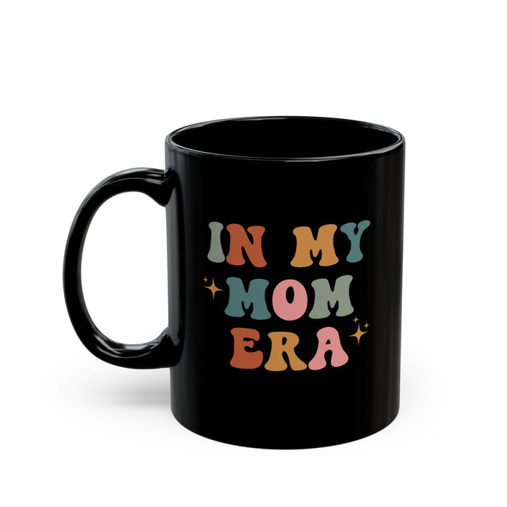 In My Mom Era - Black Mug (11oz, 15oz)