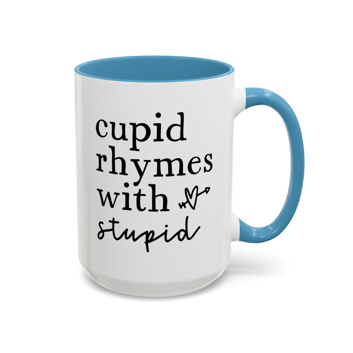 Cupid Rhymes With Stupid - Accent Coffee Mug (11, 15oz)