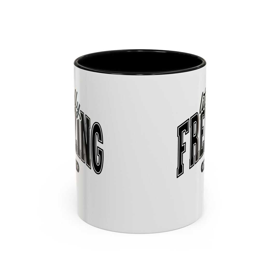 Literally Freezing - Accent Coffee Mug (11, 15oz)