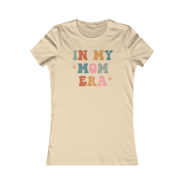 In My Mom Era - Women's Favorite Tee