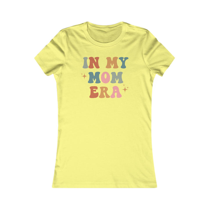 In My Mom Era - Women's Favorite Tee