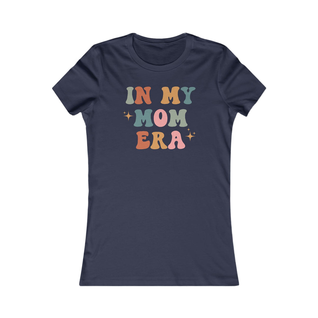 In My Mom Era - Women's Favorite Tee