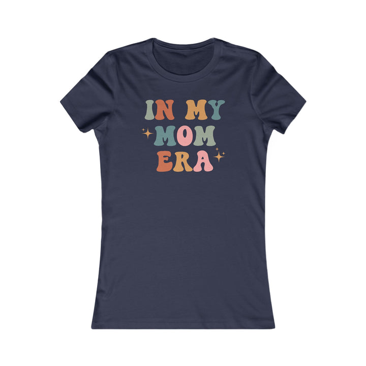 In My Mom Era - Women's Favorite Tee