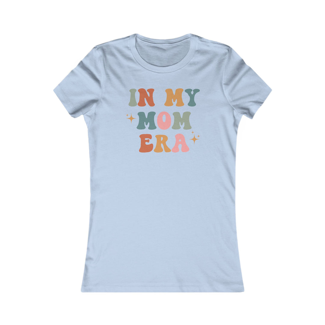 In My Mom Era - Women's Favorite Tee