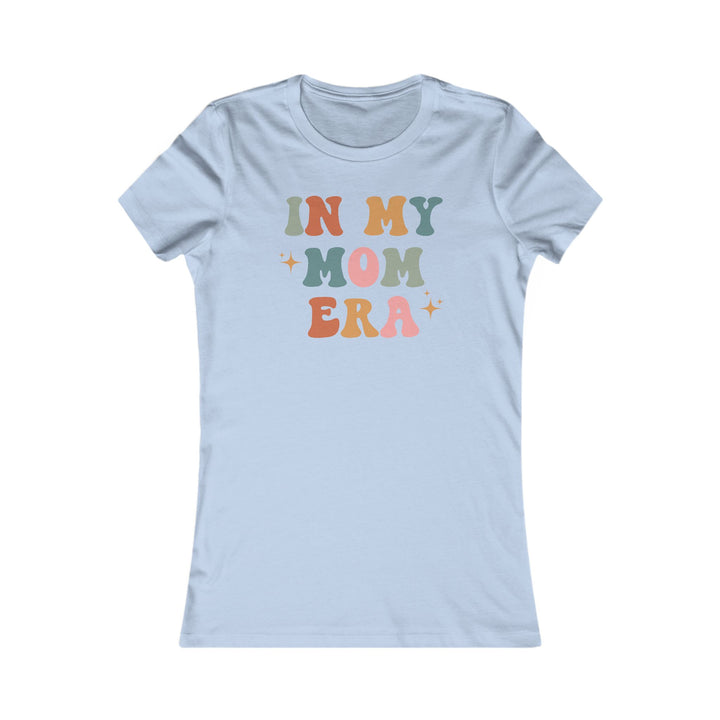 In My Mom Era - Women's Favorite Tee