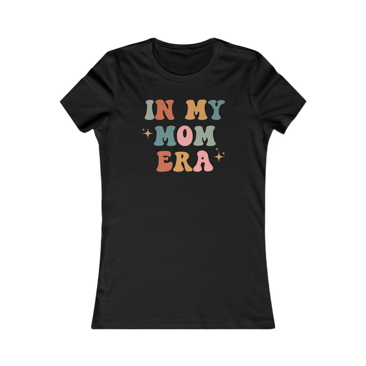 In My Mom Era - Women's Favorite Tee
