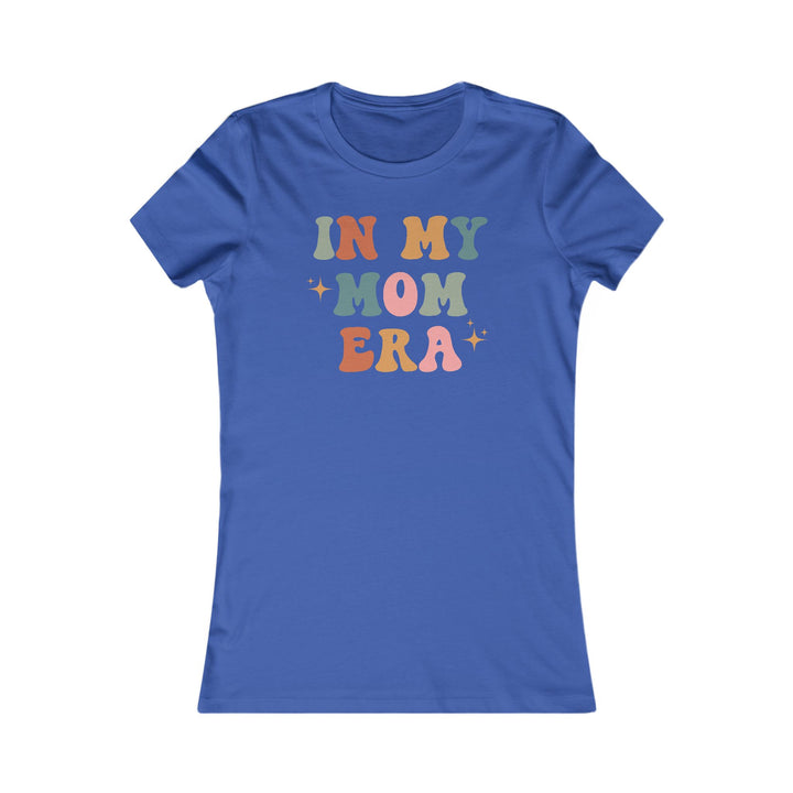 In My Mom Era - Women's Favorite Tee