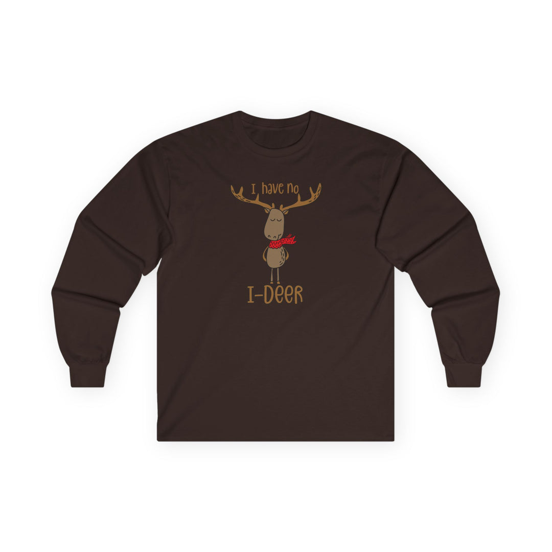 I Have No I-Deer - Unisex Ultra Cotton Long Sleeve Tee