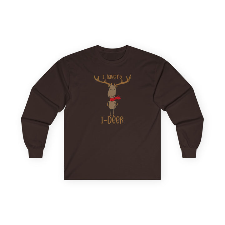 I Have No I-Deer - Unisex Ultra Cotton Long Sleeve Tee