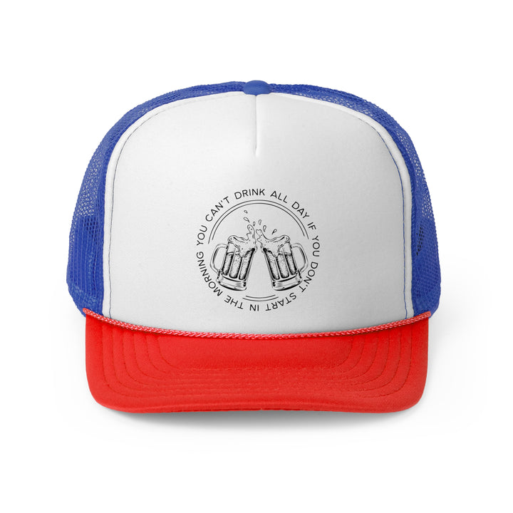 Can't Drink All Day - Foam Trucker Caps