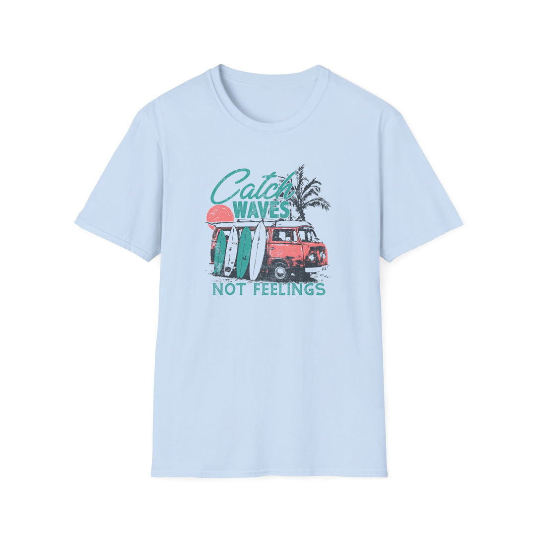 Catch Waves Not Feelings - Unisex Softstyle T-Shirt