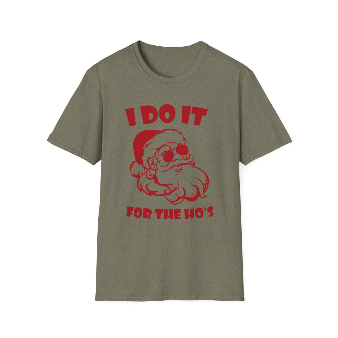 I Do It For The Ho's - Unisex Softstyle T-Shirt