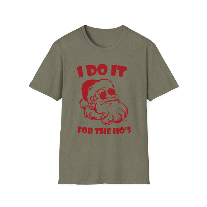 I Do It For The Ho's - Unisex Softstyle T-Shirt