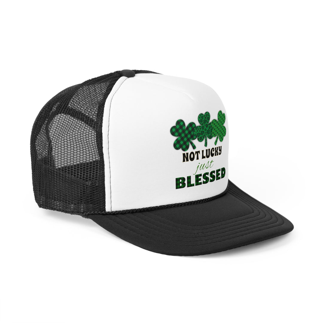 Not Lucky Just Blessed - Foam Trucker Caps