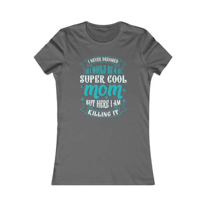 Super Cool Mom - Women's Favorite Tee