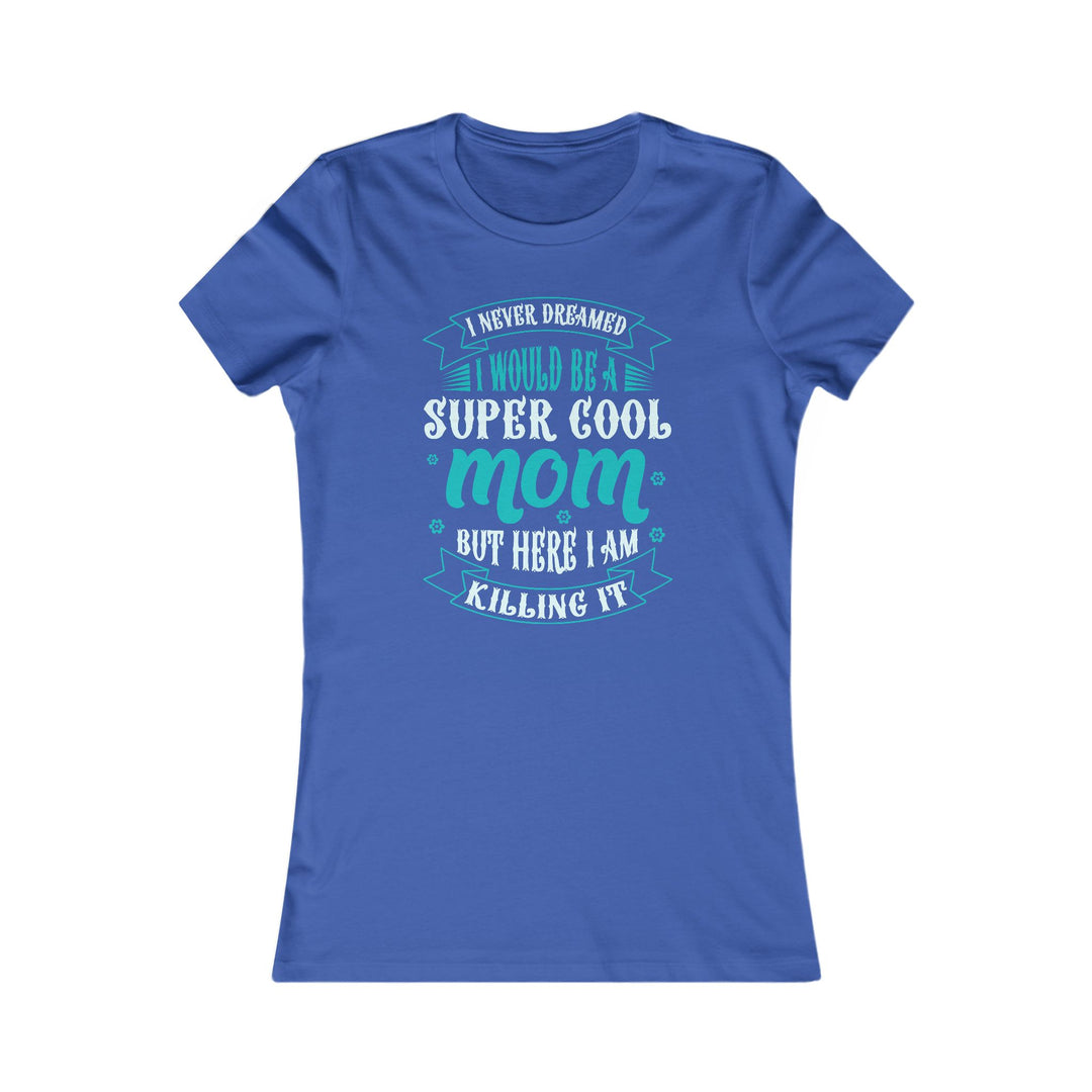 Super Cool Mom - Women's Favorite Tee