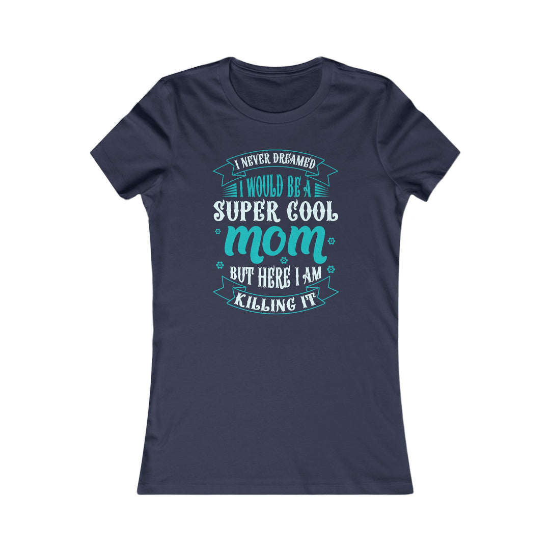Super Cool Mom - Women's Favorite Tee